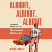 Alright, Alright, Alright by  Melissa Maerz audiobook