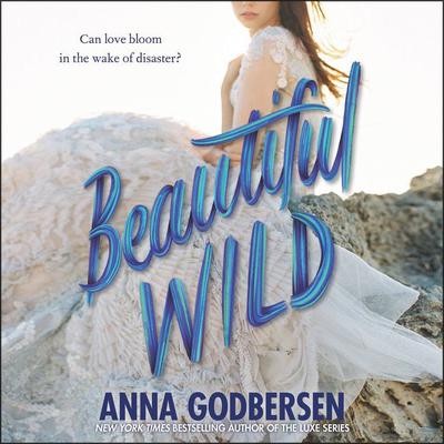 Beautiful Wild by Anna Godbersen audiobook