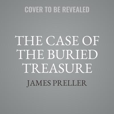The Case of the Buried Treasure by James Preller audiobook