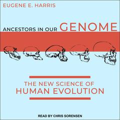 Ancestors in Our Genome by Eugene E. Harris audiobook