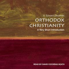 Orthodox Christianity by A. Edward Siecienski audiobook