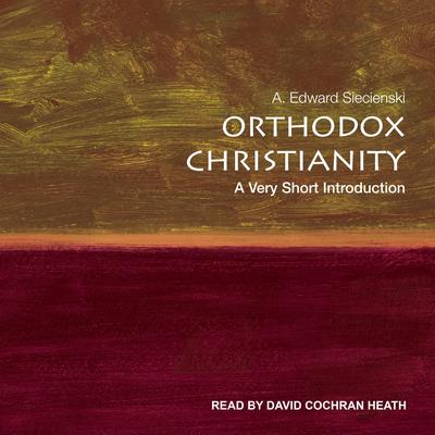 Orthodox Christianity by A. Edward Siecienski audiobook