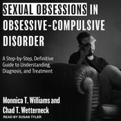 Sexual Obsessions in Obsessive-Compulsive Disorder by  Chad T. Wetterneck audiobook