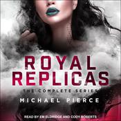 Royal Replicas by  Michael Pierce audiobook