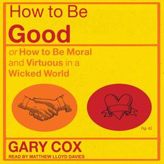 How to be Good by Gary Cox audiobook