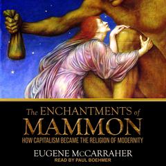 The Enchantments of Mammon by Eugene McCarraher audiobook