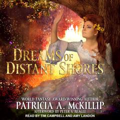 Dreams of Distant Shores by Patricia A. McKillip audiobook