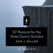 57 Reasons for the Slate Quarry Suicides by  Sam J. Miller audiobook