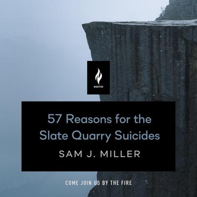 57 Reasons for the Slate Quarry Suicides by Sam J. Miller audiobook