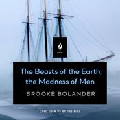 The Beasts of the Earth, the Madness of Men by  Brooke Bolander audiobook