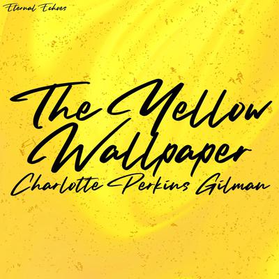 The Yellow Wallpaper (Unabridged Version) by Charlotte Perkins Gilman audiobook