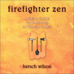 Firefighter Zen by Hersch Wilson audiobook