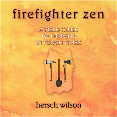 Firefighter Zen by Hersch Wilson audiobook