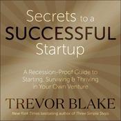Secrets to a Successful Startup by  Trevor Blake audiobook