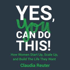 Yes, You Can Do This! by Claudia Reuter audiobook