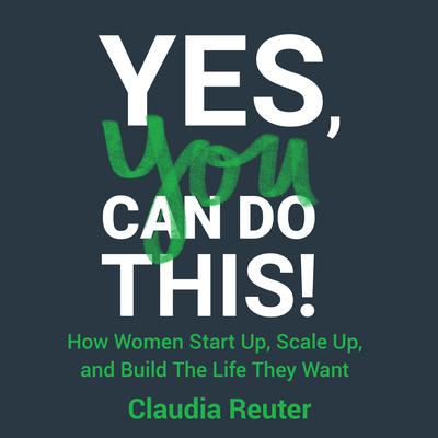 Yes, You Can Do This! by Claudia Reuter audiobook