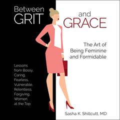 Between Grit and Grace by Sasha K. Shillcutt audiobook