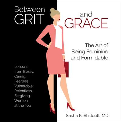 Between Grit and Grace by Sasha K. Shillcutt audiobook