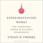 Experimentation Works by  Stefan H. Thomke audiobook