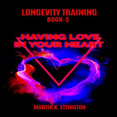 Having Love In Your Heart by Martin K. Ettington audiobook