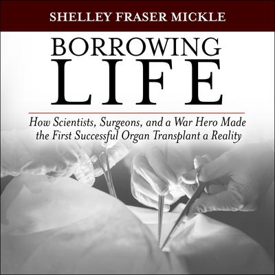 Borrowing Life by Shelley Fraser Mickle audiobook