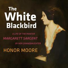 The White Blackbird by Honor Moore audiobook