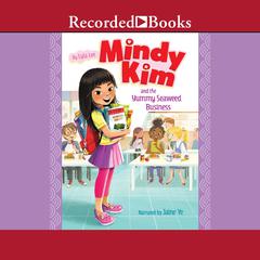Mindy Kim and the Yummy Seaweed Business by Lyla Lee audiobook