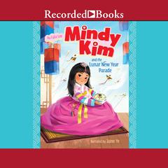 Mindy Kim and the Lunar New Year Parade by Lyla Lee audiobook