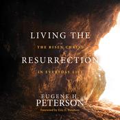 Living the Resurrection by  Eugene H. Peterson audiobook
