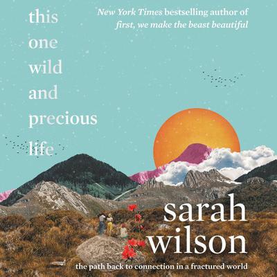 This One Wild and Precious Life by Sarah Wilson audiobook