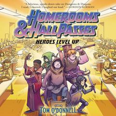 Homerooms and Hall Passes: Heroes Level Up by Tom O'Donnell audiobook