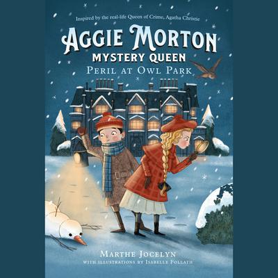 Aggie Morton, Mystery Queen: Peril at Owl Park by Marthe Jocelyn audiobook