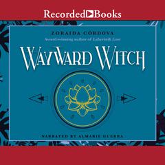 Wayward Witch by Zoraida Córdova audiobook