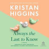 Always the Last to Know by  Kristan Higgins audiobook