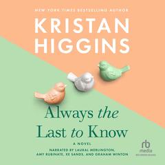Always the Last to Know by Kristan Higgins audiobook