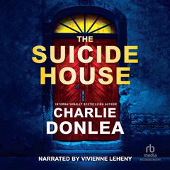 The Suicide House by Charlie Donlea audiobook