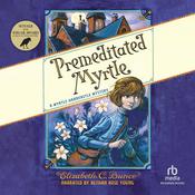 Premeditated Myrtle by  Elizabeth C. Bunce audiobook