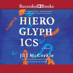 Hieroglyphics by Jill McCorkle audiobook