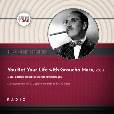 You Bet Your Life with Groucho Marx,  Vol. 2 by Black Eye Entertainment audiobook