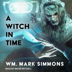 A Witch In Time by Wm. Mark Simmons audiobook