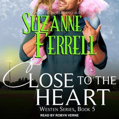 Close To The Heart by Suzanne Ferrell audiobook