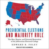 Presidential Elections and Majority Rule by  Edward B. Foley audiobook