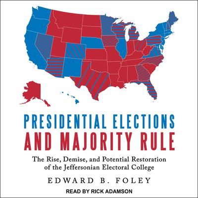 Presidential Elections and Majority Rule by Edward B. Foley audiobook