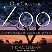 Our Gigantic Zoo by  Thomas M. Lekan audiobook