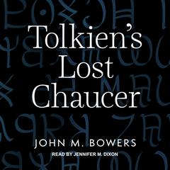 Tolkien's Lost Chaucer by John M. Bowers audiobook