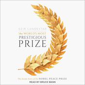 The World's Most Prestigious Prize by  Geir Lundestad audiobook