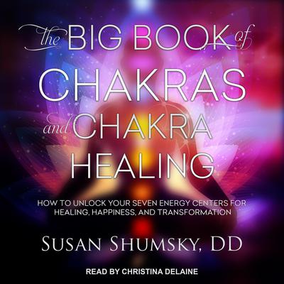 The Big Book of Chakras and Chakra Healing by Susan Shumsky audiobook