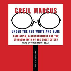 Under the Red White and Blue by Greil Marcus audiobook