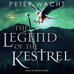 The Legend of the Kestrel by Peter Wacht audiobook