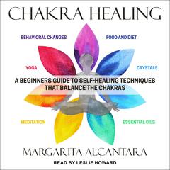 Chakra Healing by Margarita Alcantara audiobook